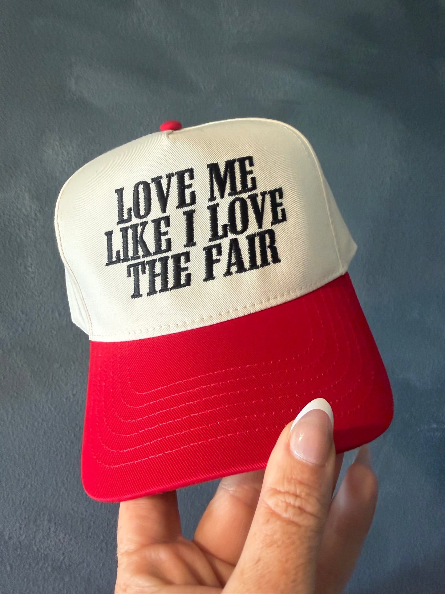 Love Me Like You Love The Fair Embroidered Hat