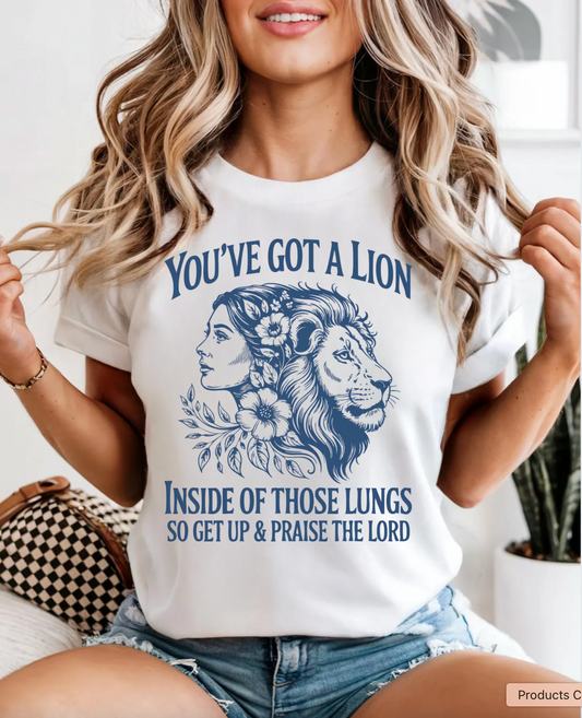 You've Got A Lion Inside Of Those Lungs TShirt
