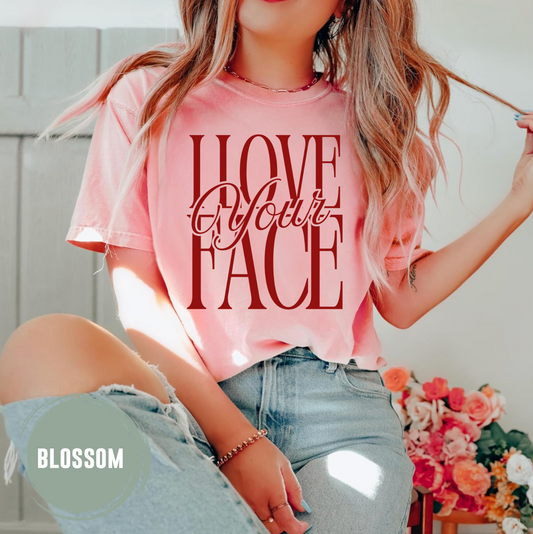 I Love Your Face TShirt