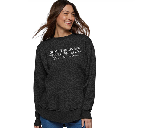 Somethings Are Better Left Alone Fleece Crewneck Sweatshirt
