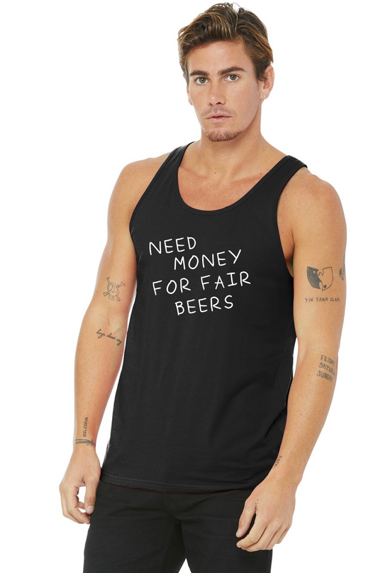 Need Money For Fair Beers Mens Tank Top