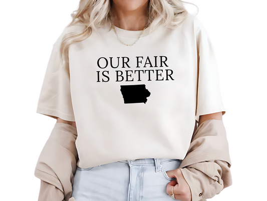 Our Fair Is Better Tshirt