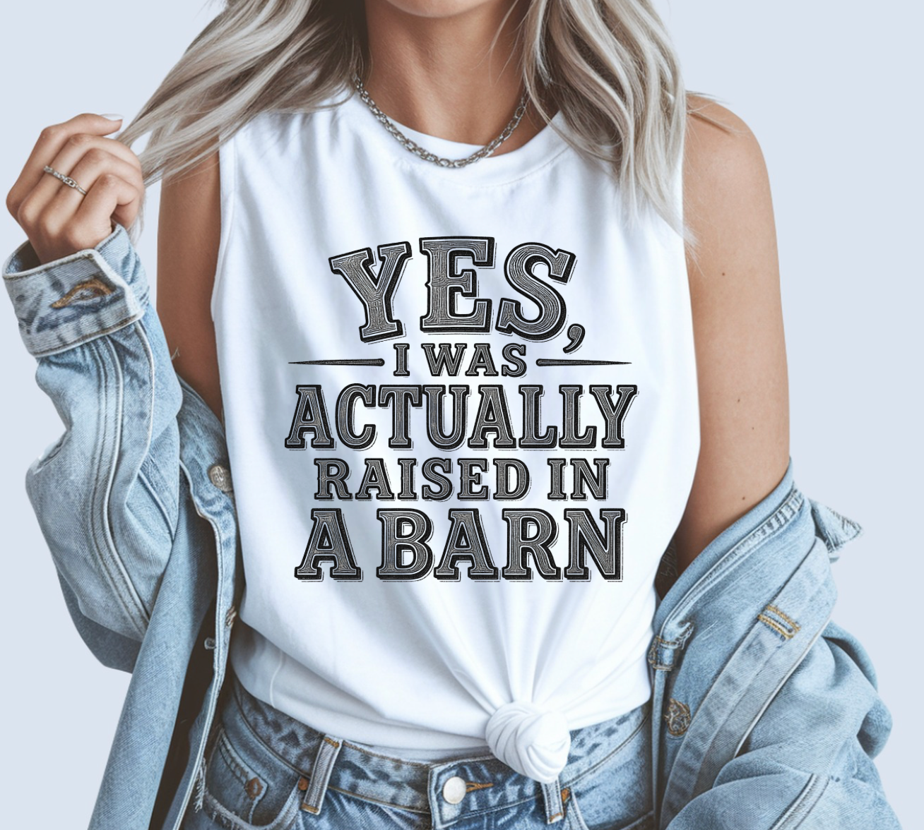 Yes, I Was Actually Raised In A Barn Tank Top