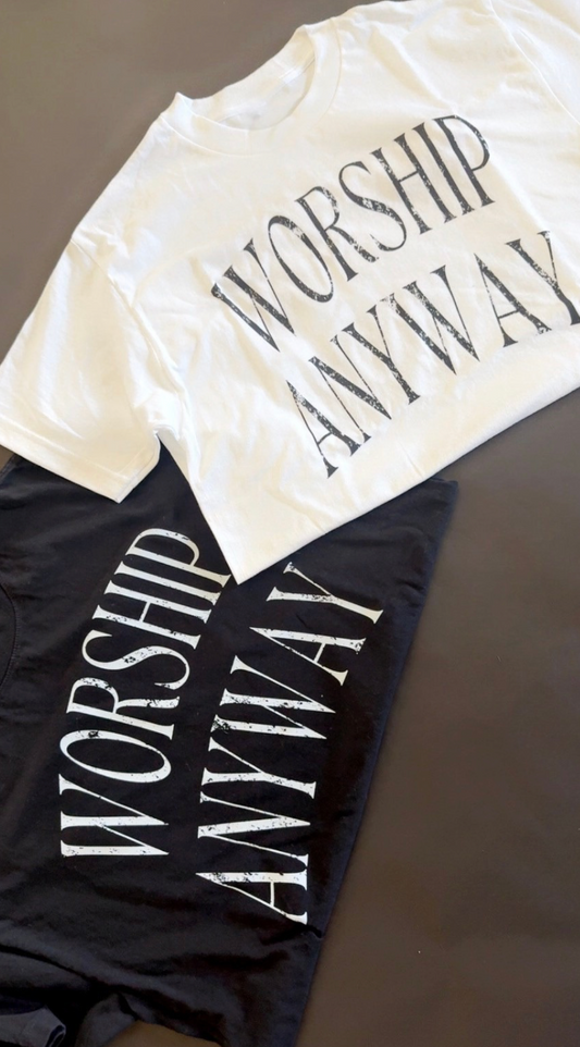 Unisex Worship Anyway TShirt
